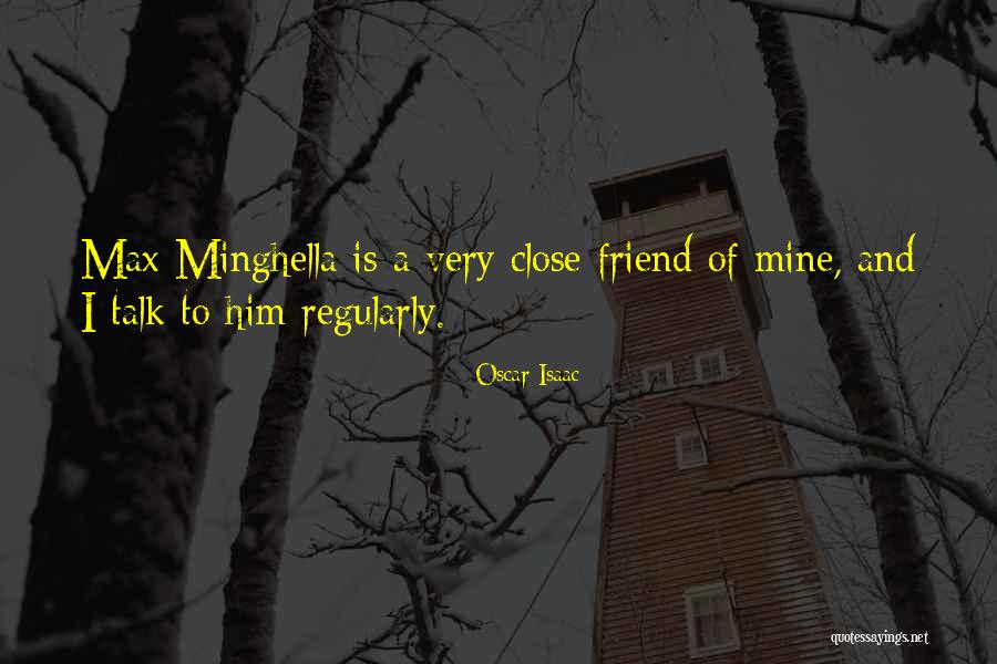 Minghella Max Quotes By Oscar Isaac Minghella Max Quotes By Oscar Isaac