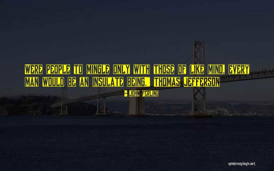 Mingle With Others Quotes By John Ferling Mingle With Others Quotes By John Ferling