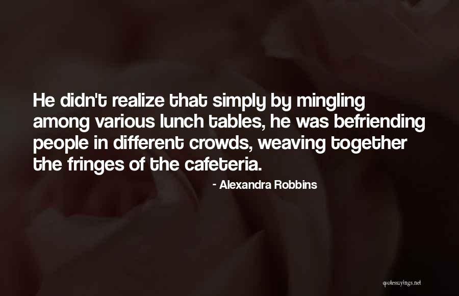 Mingling Quotes By Alexandra Robbins