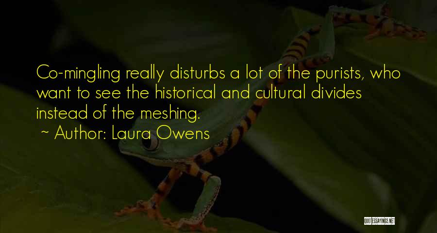 Mingling Quotes By Laura Owens