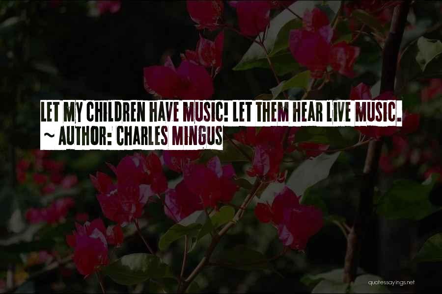 Mingus Quotes By Charles Mingus