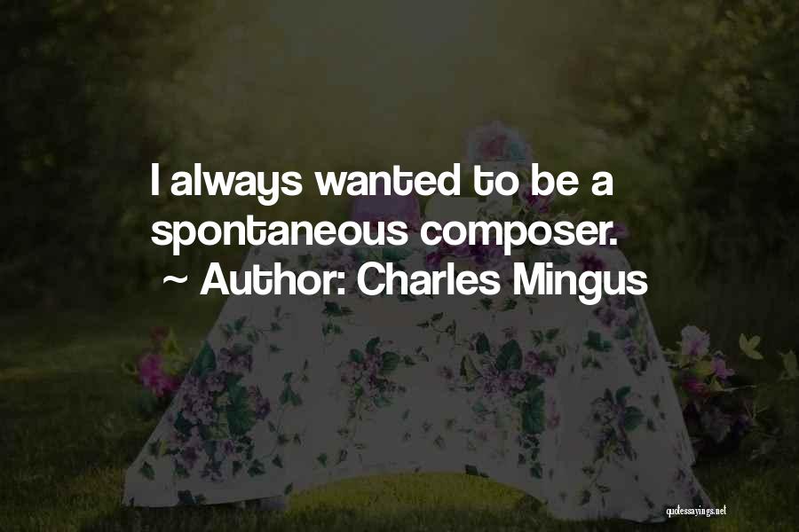 Mingus Quotes By Charles Mingus