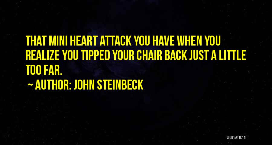 Mini Heart Attack Quotes By John Steinbeck