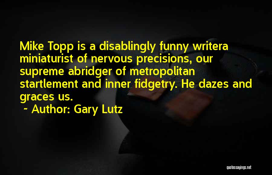 Miniaturist Quotes By Gary Lutz