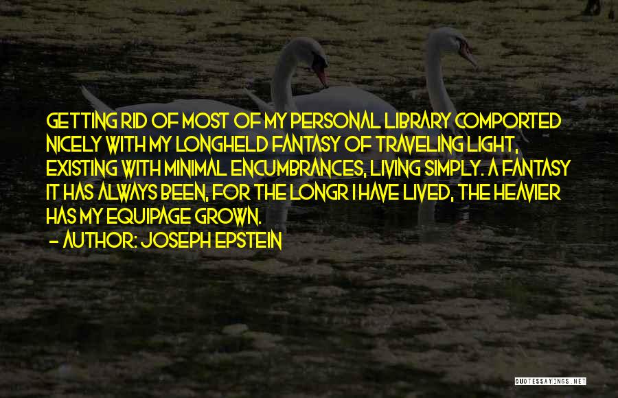 Minimal Living Quotes By Joseph Epstein