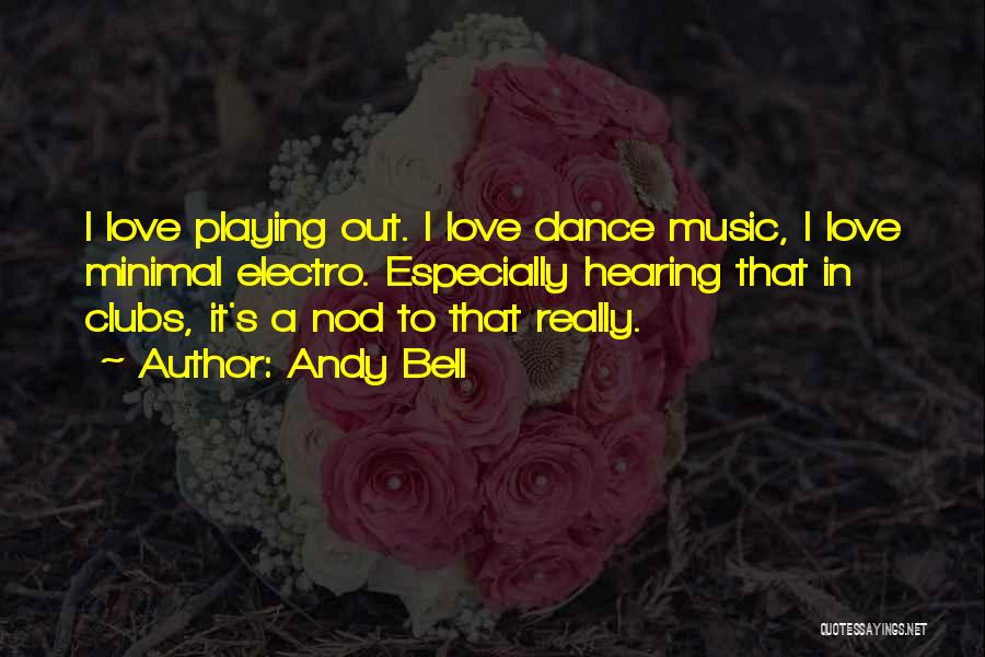 Minimal Music Quotes By Andy Bell