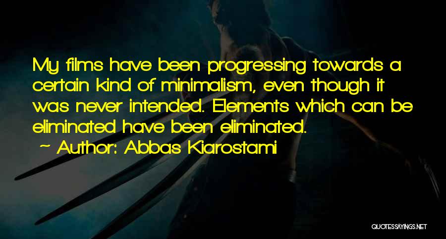 Minimalism Quotes By Abbas Kiarostami