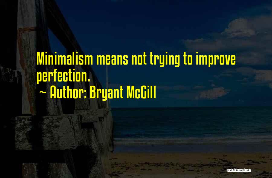 Minimalism Quotes By Bryant McGill