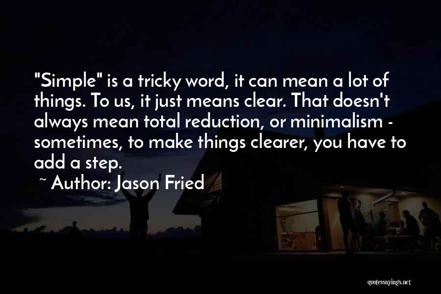 Minimalism Quotes By Jason Fried