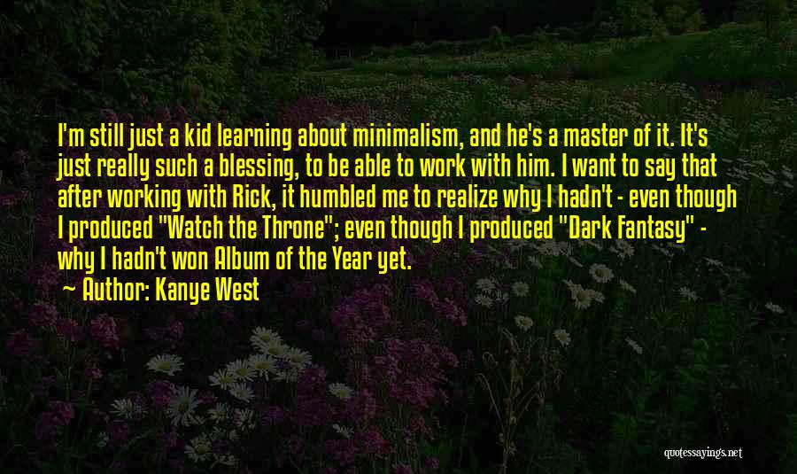 Minimalism Quotes By Kanye West