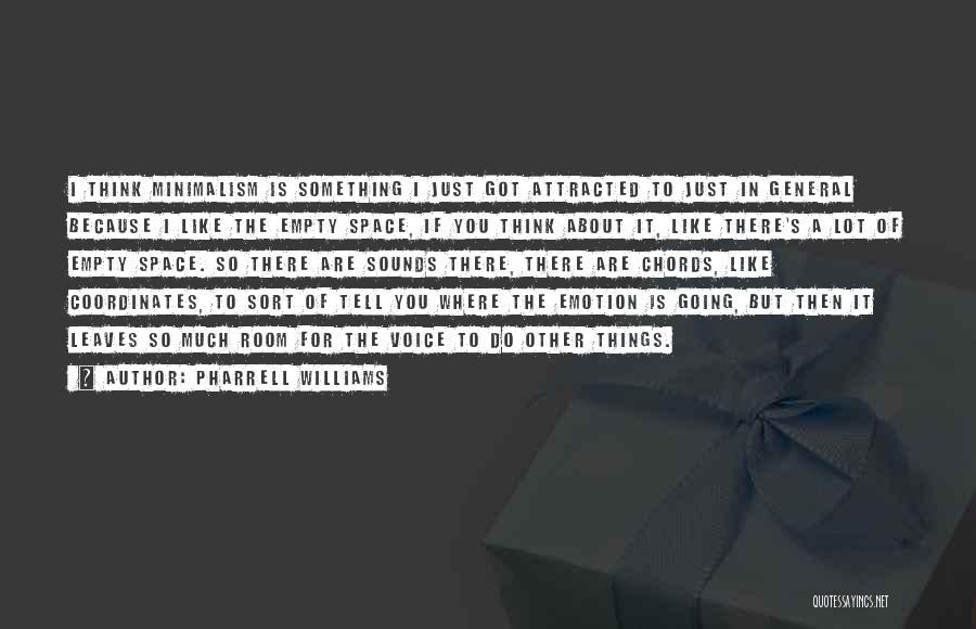 Minimalism Quotes By Pharrell Williams