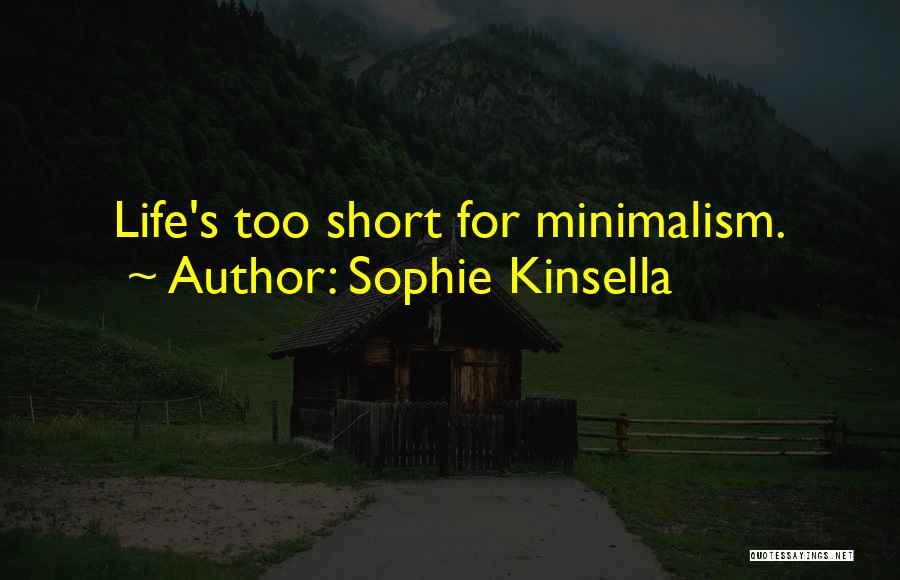 Minimalism Quotes By Sophie Kinsella