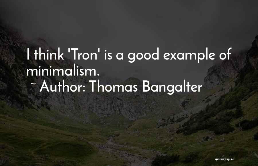 Minimalism Quotes By Thomas Bangalter