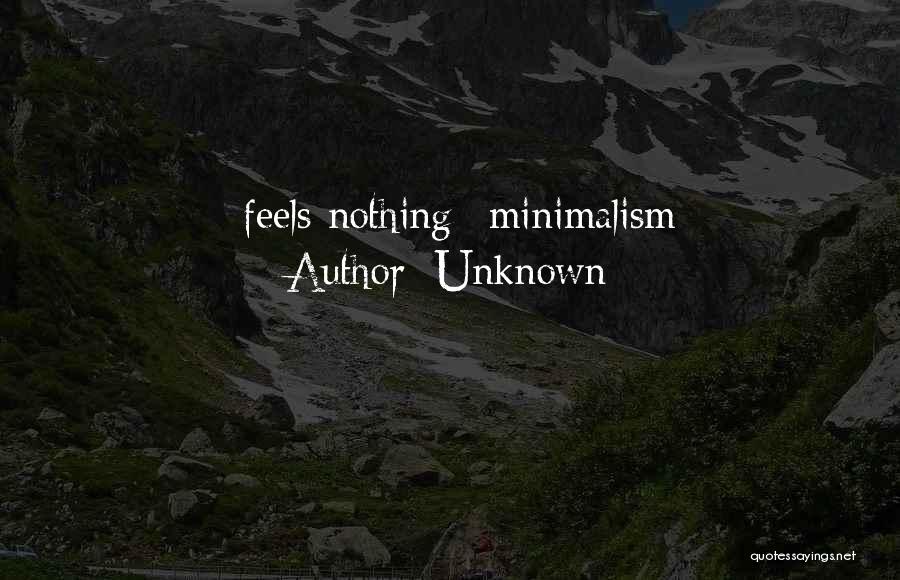Minimalism Quotes By Unknown