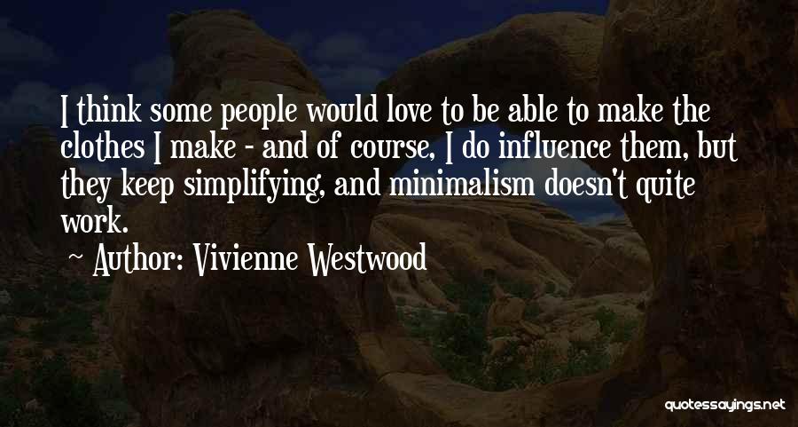 Minimalism Quotes By Vivienne Westwood