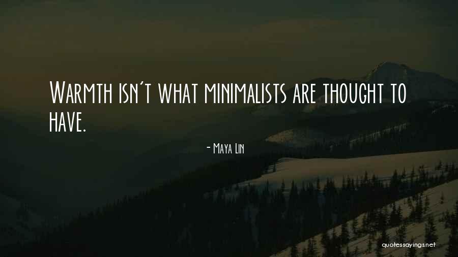 Minimalists Less Is Now Quotes By Maya Lin Minimalists Less Is Now Quotes By Maya Lin