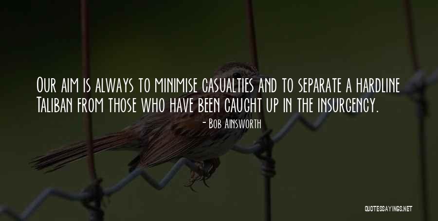 Minimise Quotes By Bob Ainsworth Minimise Quotes By Bob Ainsworth