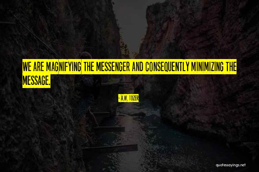 Minimizing Quotes By A.W. Tozer Minimizing Quotes By A.W. Tozer