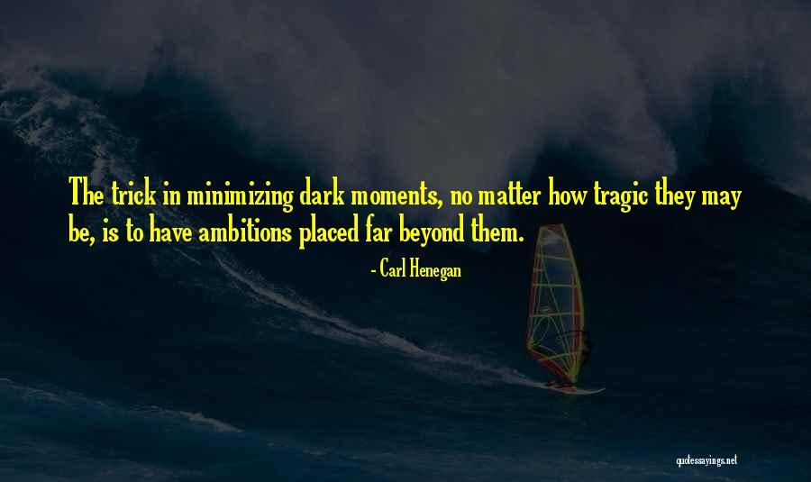 Minimizing Quotes By Carl Henegan Minimizing Quotes By Carl Henegan