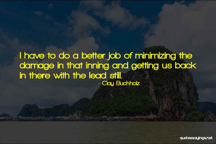 Minimizing Quotes By Clay Buchholz Minimizing Quotes By Clay Buchholz