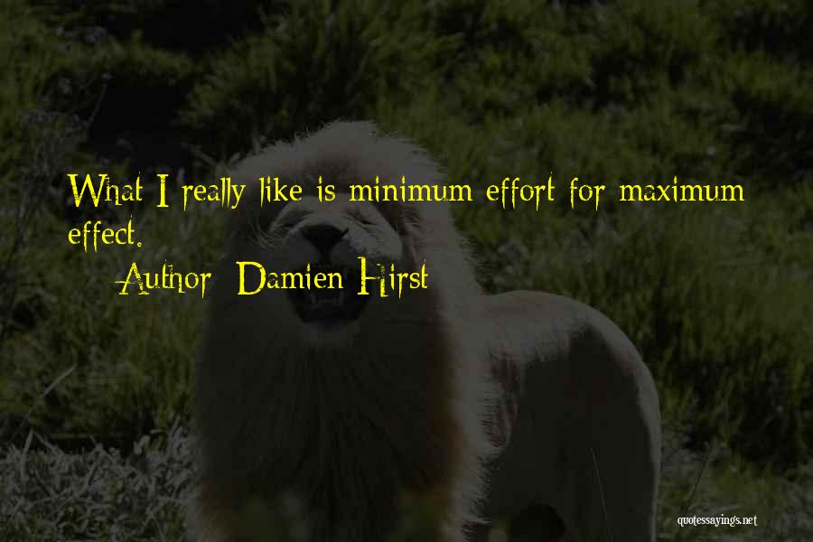 Minimum Effort Quotes By Damien Hirst