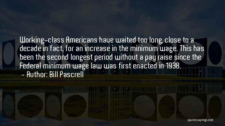 Minimum Wage Law Quotes By Bill Pascrell