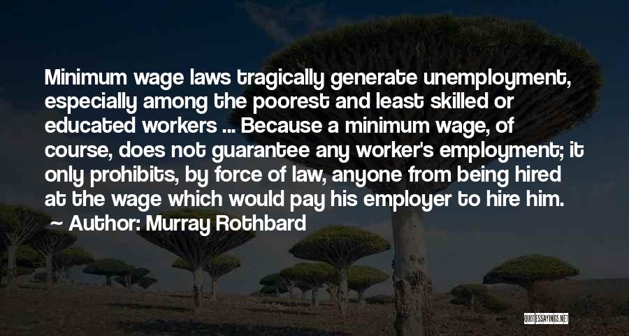 Minimum Wage Law Quotes By Murray Rothbard