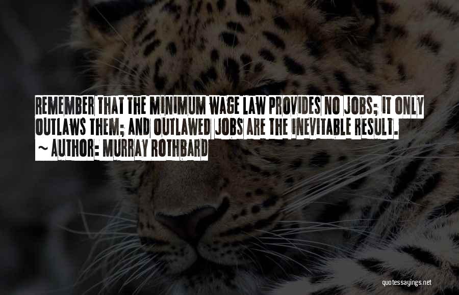 Minimum Wage Law Quotes By Murray Rothbard