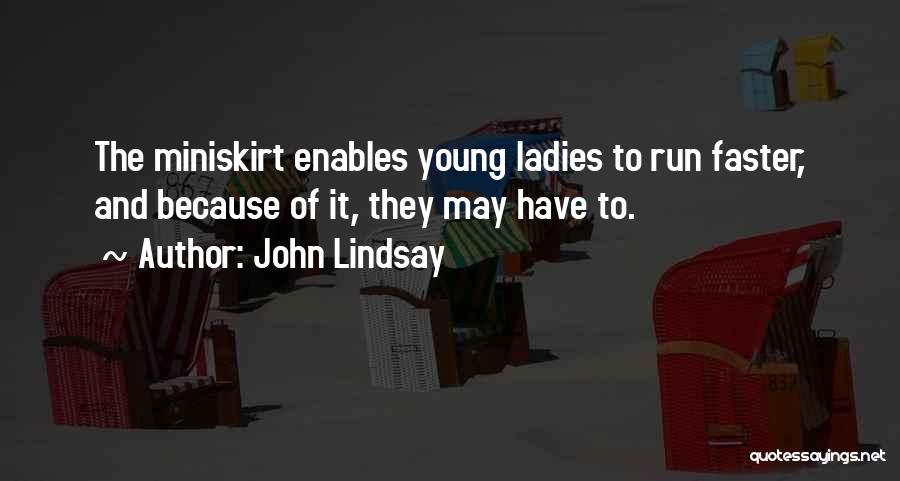 Miniskirt Quotes By John Lindsay