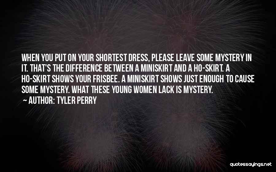 Miniskirt Quotes By Tyler Perry