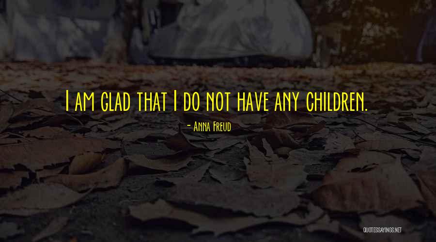 Ministerial Acts Quotes By Anna Freud Ministerial Acts Quotes By Anna Freud