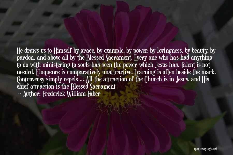 Ministering Quotes By Frederick William Faber