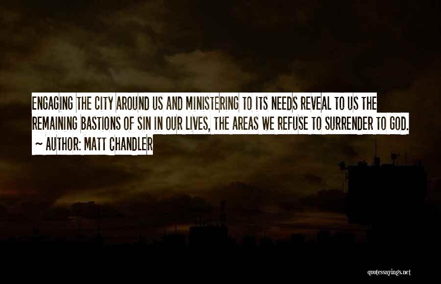 Ministering Quotes By Matt Chandler