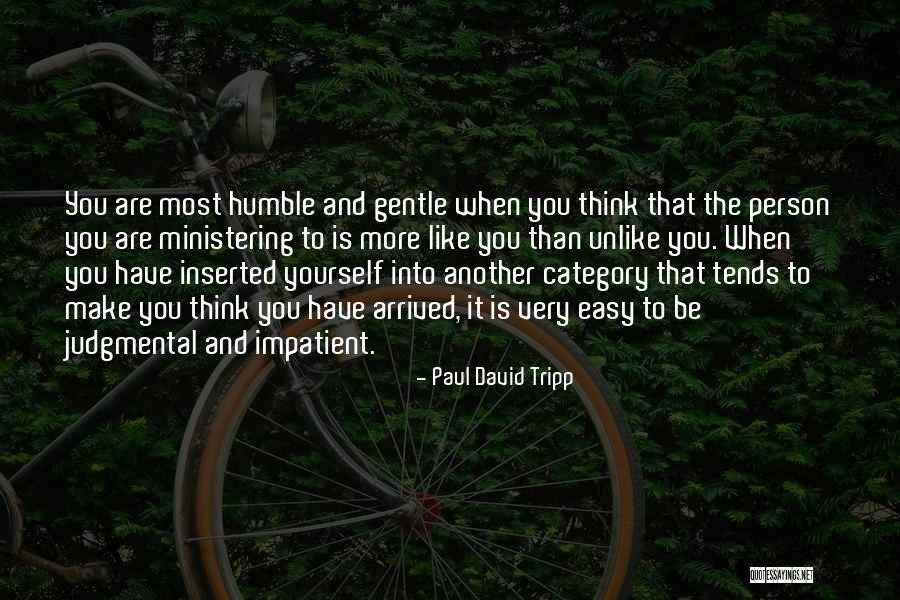 Ministering Quotes By Paul David Tripp Ministering Quotes By Paul David Tripp
