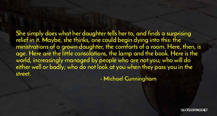 Ministrations Quotes By Michael Cunningham Ministrations Quotes By Michael Cunningham