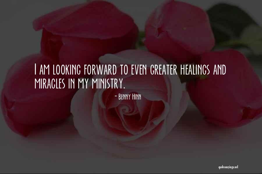Ministry Quotes By Benny Hinn Ministry Quotes By Benny Hinn