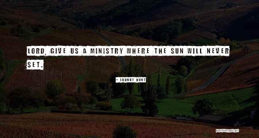 Ministry Quotes By Johnny Hunt Ministry Quotes By Johnny Hunt