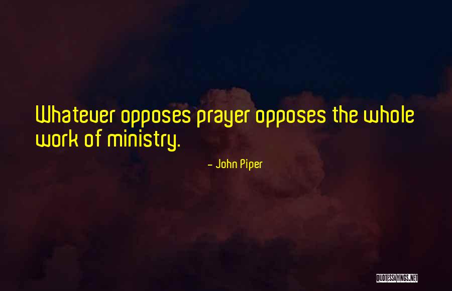 Ministry Work Quotes By John Piper Ministry Work Quotes By John Piper