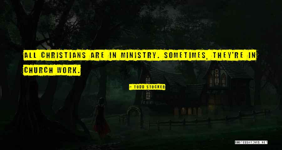 Ministry Work Quotes By Todd Stocker Ministry Work Quotes By Todd Stocker