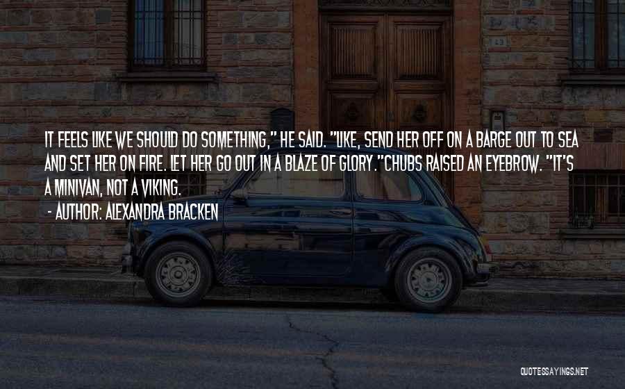 Minivan Quotes By Alexandra Bracken