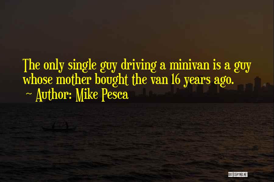 Minivan Quotes By Mike Pesca