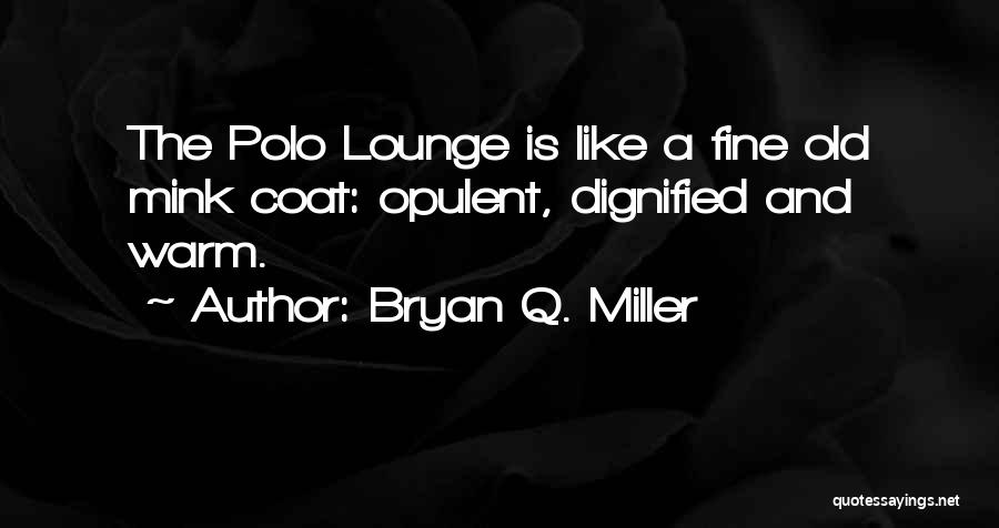 Mink Coat Quotes By Bryan Q. Miller