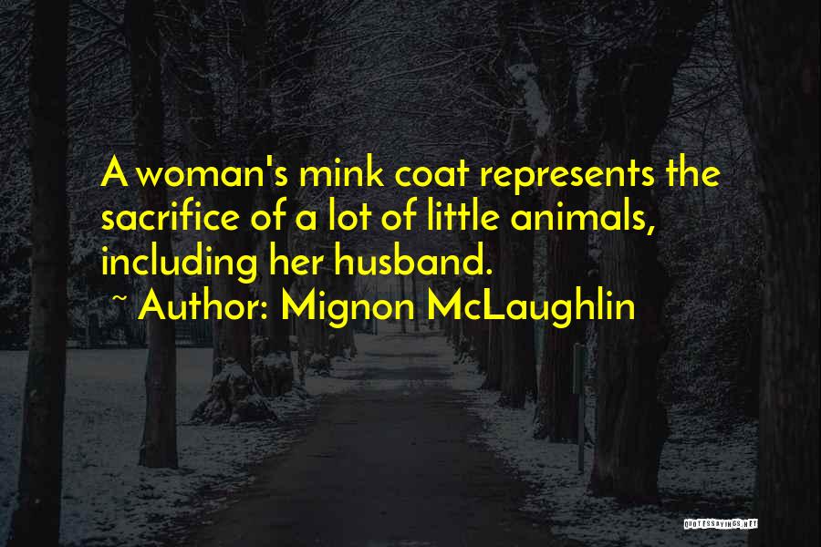 Mink Coat Quotes By Mignon McLaughlin