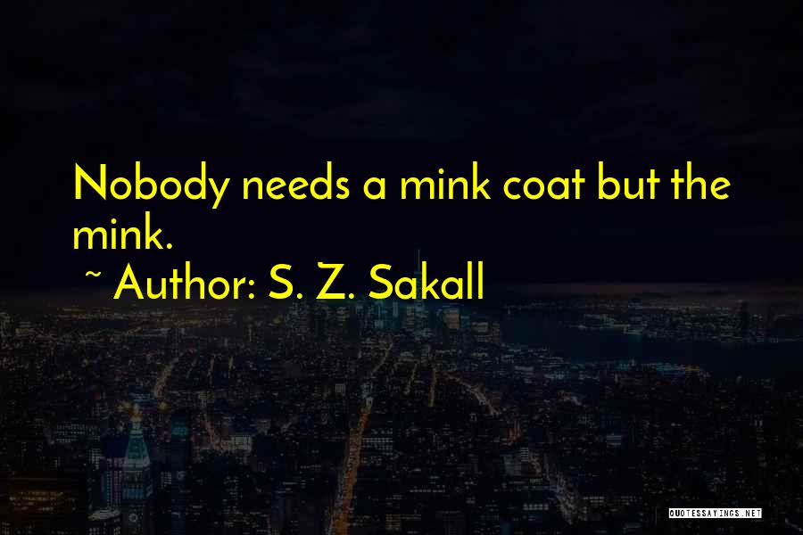 Mink Coats Quotes By S. Z. Sakall