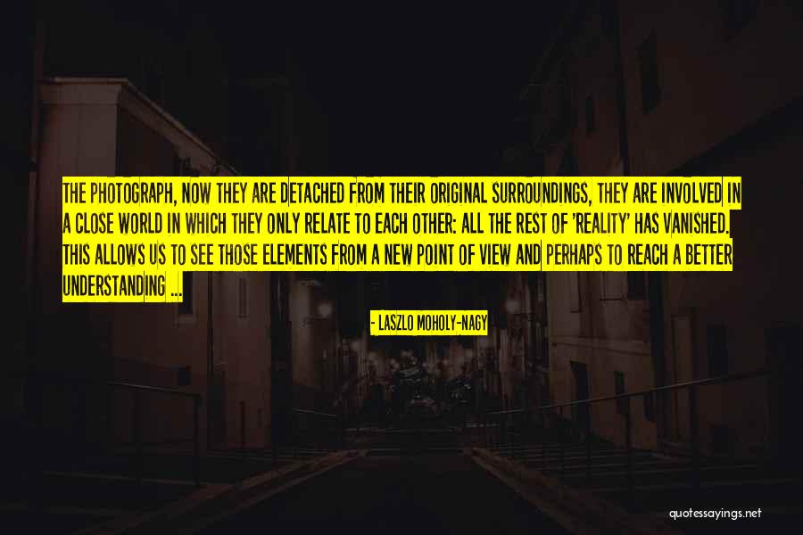 Minki Medina Quotes By Laszlo Moholy-Nagy