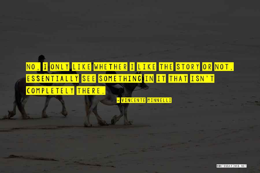 Minnelli Vincente Quotes By Vincente Minnelli Minnelli Vincente Quotes By Vincente Minnelli
