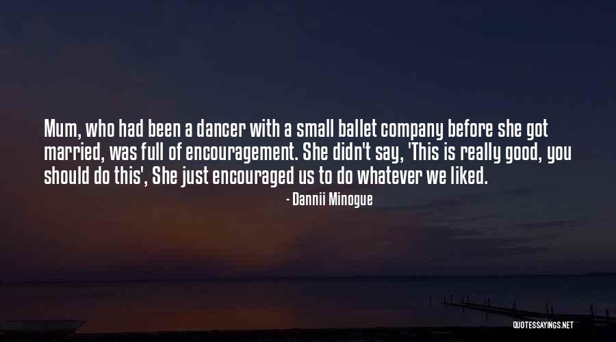 Minogue Quotes By Dannii Minogue Minogue Quotes By Dannii Minogue