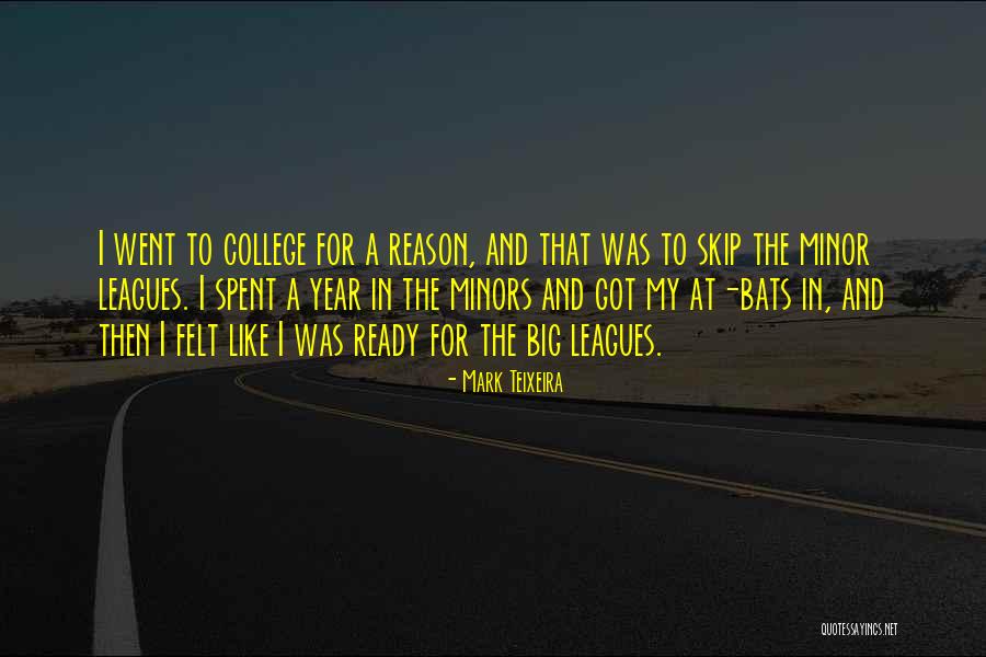 Minor In College Quotes By Mark Teixeira Minor In College Quotes By Mark Teixeira