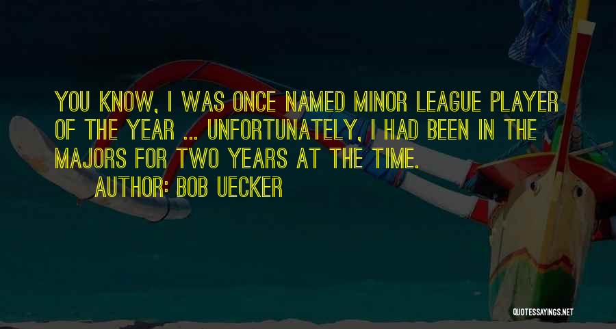 Minor League Quotes By Bob Uecker