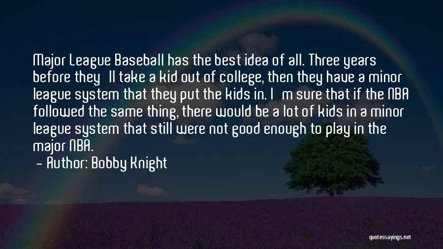 Minor League Quotes By Bobby Knight